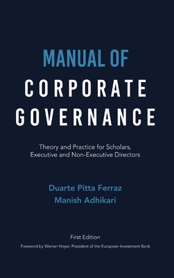 Manual of Corporate Governance: Theory and Practice for Scholars, Executive and Non-Executive Directors By Duarte Pitta Ferraz, Manish Adhikari (Joint Author) Cover Image