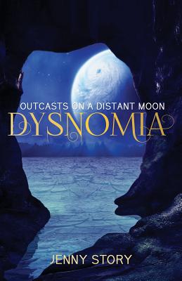 Dysnomia: Outcasts On a Distant Moon By Jenny Story Cover Image