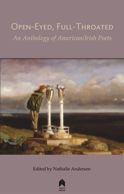 Open-Eyed, Full-Throated: An Anthology of American/Irish Poetry Cover Image