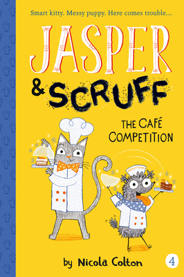 The Cafe Competition (Jasper and Scruff #4) By Nicola Colton, Nicola Colton (Illustrator) Cover Image