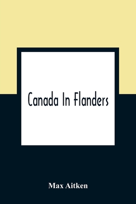 Canada In Flanders By Max Aitken Cover Image