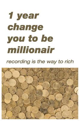 1Year change you to be millionaire: Recording is the way to rich. For 365 days Business Money Personal: size -6x9 Inches(Suitable for carrying) (Volume #1) By Panid Peachy Cover Image