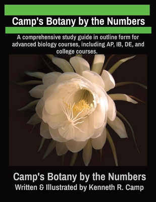 Camp's Botany by the Numbers: A comprehensive study guide in outline form for advanced biology courses, including AP, IB, DE, and college courses. Cover Image