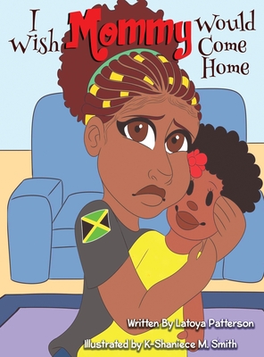 I Wish Mommy Would Come Home By Latoya Patterson Cover Image