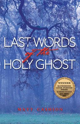 Cover for Last Words of the Holy Ghost (Katherine Anne Porter Prize in Short Fiction #14)
