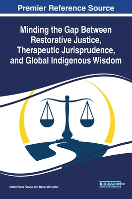 Minding the Gap Between Restorative Justice, Therapeutic Jurisprudence, and Global Indigenous Wisdom Cover Image