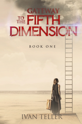 Cover for Gateway to the Fifth Dimension (Book One)