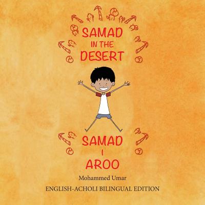 Samad in the Desert: Bilingual English-Acholi Edition By Mohammed Umar, Soukaina Lalla Greene (Illustrator), Margaret Laker (Translator) Cover Image