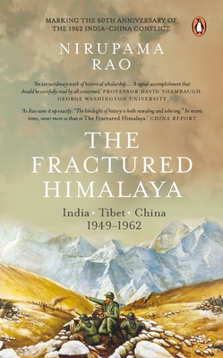 The Fractured Himalaya: India Tibet China 1949-1962 By Nirupama Rao Cover Image