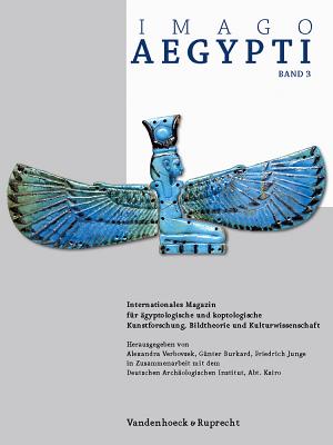 Imago Aegypti, Band 3: Internationales Magazin Fur Agyptologische Und Koptologische Kunstforschung, Bildtheorie Und Kulturwissenschaft Cover Image