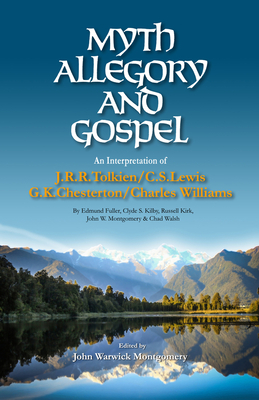 Myth, Allegory, and Gospel: An Interpretation of J.R.R. Tolkien, C.S. Lewis, G.K. Chesterton, Charles Williams Cover Image