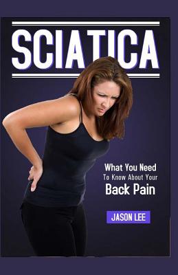 Sciatica - What You Need to Know