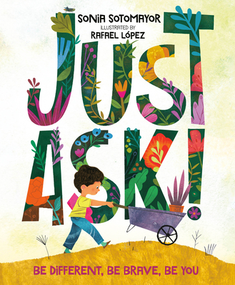 Just Ask!: Be Different, Be Brave, Be You By Sonia Sotomayor, Rafael López (Illustrator) Cover Image