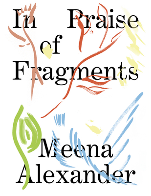 In Praise of Fragments By Meena Alexander, Leah Souffrant (Foreword by) Cover Image