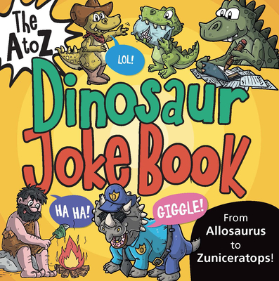 The A to Z Dinosaur Joke Book (The A to Z Joke Books)