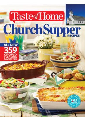 Taste of Home Church Supper Recipes: All New 359 Crowd Pleasing Favorites (Taste of Home Entertaining & Potluck)