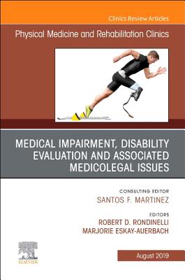Medical Impairment and Disability Evaluation, & Associated Medicolegal Issues, an Issue of Physical Medicine and Rehabilitation Clinics of North Ameri (Clinics: Radiology #30) Cover Image