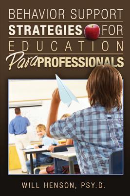 Behavior Support Strategies for Education Paraprofessionals By Will Henson Psy D. Cover Image