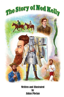 The Story of Ned Kelly By Aidan Phelan Cover Image