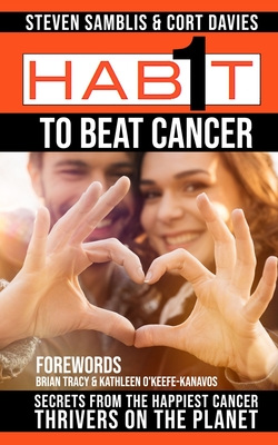 1 Habit to Beat Cancer: Secrets of the Happiest Cancer Thrivers on the Planet Cover Image
