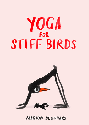 Yoga for Stiff Birds: An Illustrated Approach to Positions, Poses, and Meditations By Marion Deuchars Cover Image