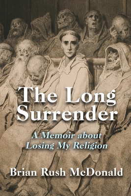 The Long Surrender: A Memoir about Losing My Religion Cover Image
