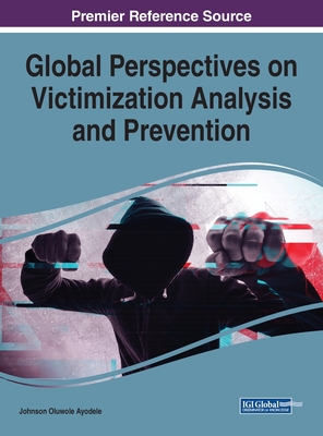 Global Perspectives on Victimization Analysis and Prevention By Johnson Oluwole Ayodele (Editor) Cover Image