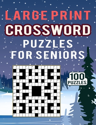 100 Large-Print Crossword Puzzles Easy Puzzles to Entertain Your Brain 
