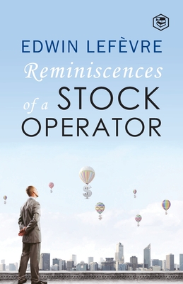 The Reminiscences of a Stock Operator By Edwin Lefevre Cover Image