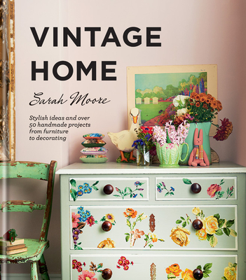 Vintage Home: Stylish ideas and over 50 handmade projects from furniture to decorating Cover Image