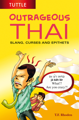 Outrageous Thai: Slang, Curses and Epithets (Thai Phrasebook) Cover Image