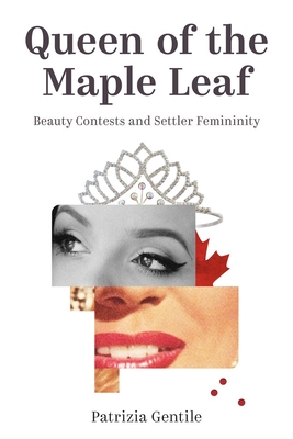 Queen of the Maple Leaf: Beauty Contests and Settler Femininity (Sexuality Studies)