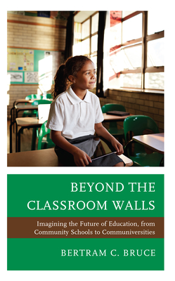 Beyond the Classroom Walls: Imagining the Future of Education, from Community Schools to Communiversities Cover Image
