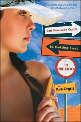 Sofi Mendoza's Guide to Getting Lost in Mexico By Malin Alegria Cover Image