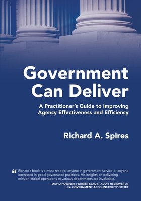 Government Can Deliver: A Practitioner's Guide to Improving Agency Effectiveness and Efficiency Cover Image