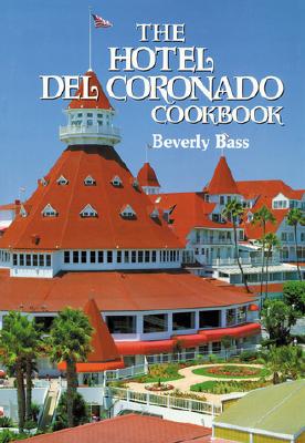 The Hotel del Coronado Cookbook By Beverly Bass Cover Image