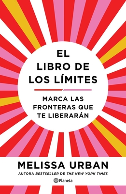 El Libro de Los Límites: Marca Las Fronteras Que Te Liberarán / The Book of Boundaries (Spanish Edition) Cover Image