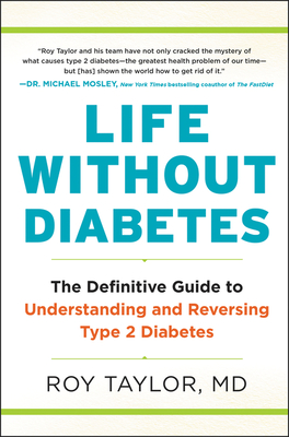 Life Without Diabetes: The Definitive Guide to Understanding and Reversing Type 2 Diabetes By Roy Taylor Cover Image