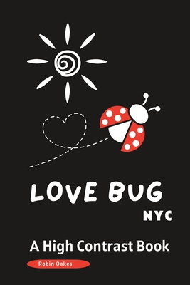 LOVE BUG NYC a High Contrast Book: A Valentine's Day Book for Babies and Toddlers -Picture Book Cover Image
