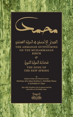 The Ahmadan Outpouring on the Muhammadan Birth: & The Song of the New Spring By Shaykh Ibrahim Niasse, Talut Dawood (Translator), Ibrahim Dimson (Editor) Cover Image