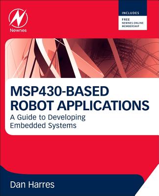 MSP430-Based Robot Applications: A Guide to Developing Embedded Systems