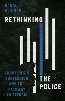 Rethinking the Police: An Officer's Confession and the Pathway to Reform Cover Image