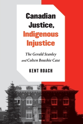 Canadian Justice, Indigenous Injustice: The Gerald Stanley and Colten Boushie Case Cover Image
