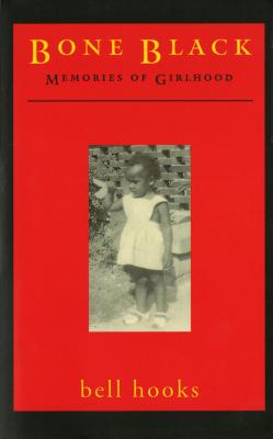 Bone Black: Memories of Girlhood By bell hooks Cover Image