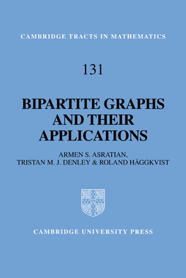 Bipartite Graphs and Their Applications (Cambridge Tracts in Mathematics #131)
