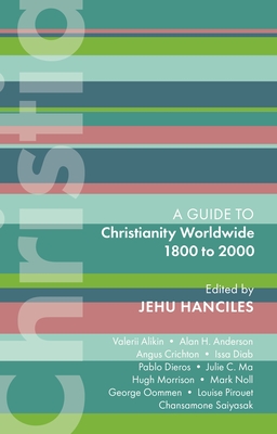 Isg 47: Christianity Worldwide 1800 to 2000 (International Study Guides) By Jehu Hanciles (Editor) Cover Image