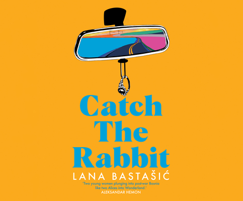 Catch the Rabbit By Lana Bastasic, Tanya Cubric (Read by) Cover Image
