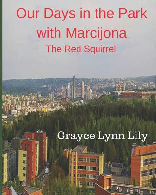 Our Days in the Park with Marcijona: The Red Squirrel Cover Image