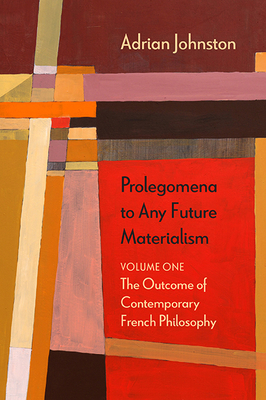 Prolegomena to Any Future Materialism: The Outcome of Contemporary French Philosophy (Diaeresis #1) By Adrian Johnston Cover Image