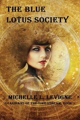 The Blue Lotus Society (Guardians of the Time Stream #1)